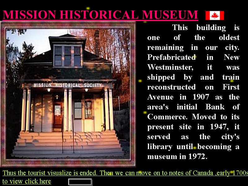 MISSION HISTORICAL MUSEUM  This building is one of the oldest remaining in our